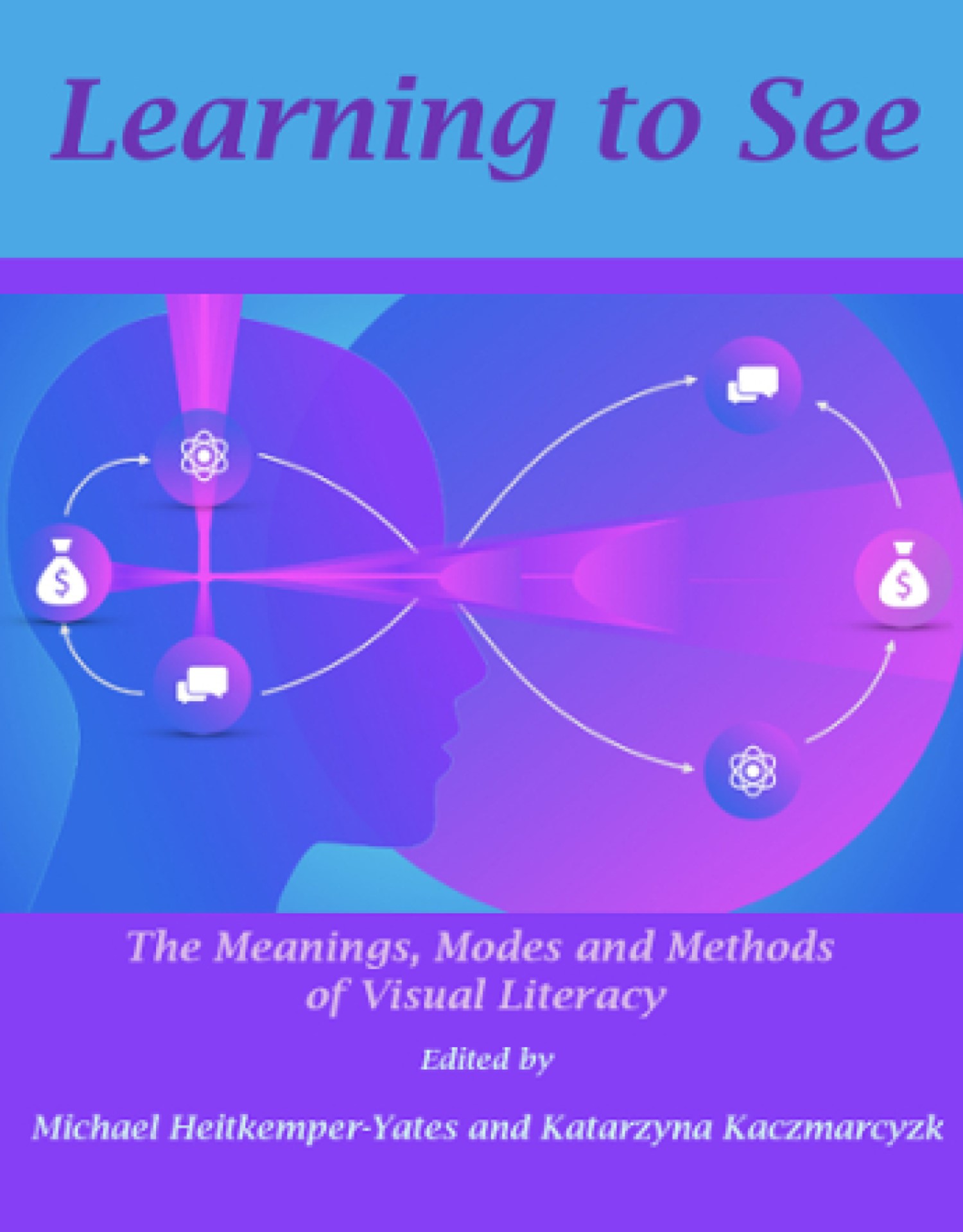Published Book Chapter: Learning to See: The Meanings, Modes and Methods of Visual Literacy.